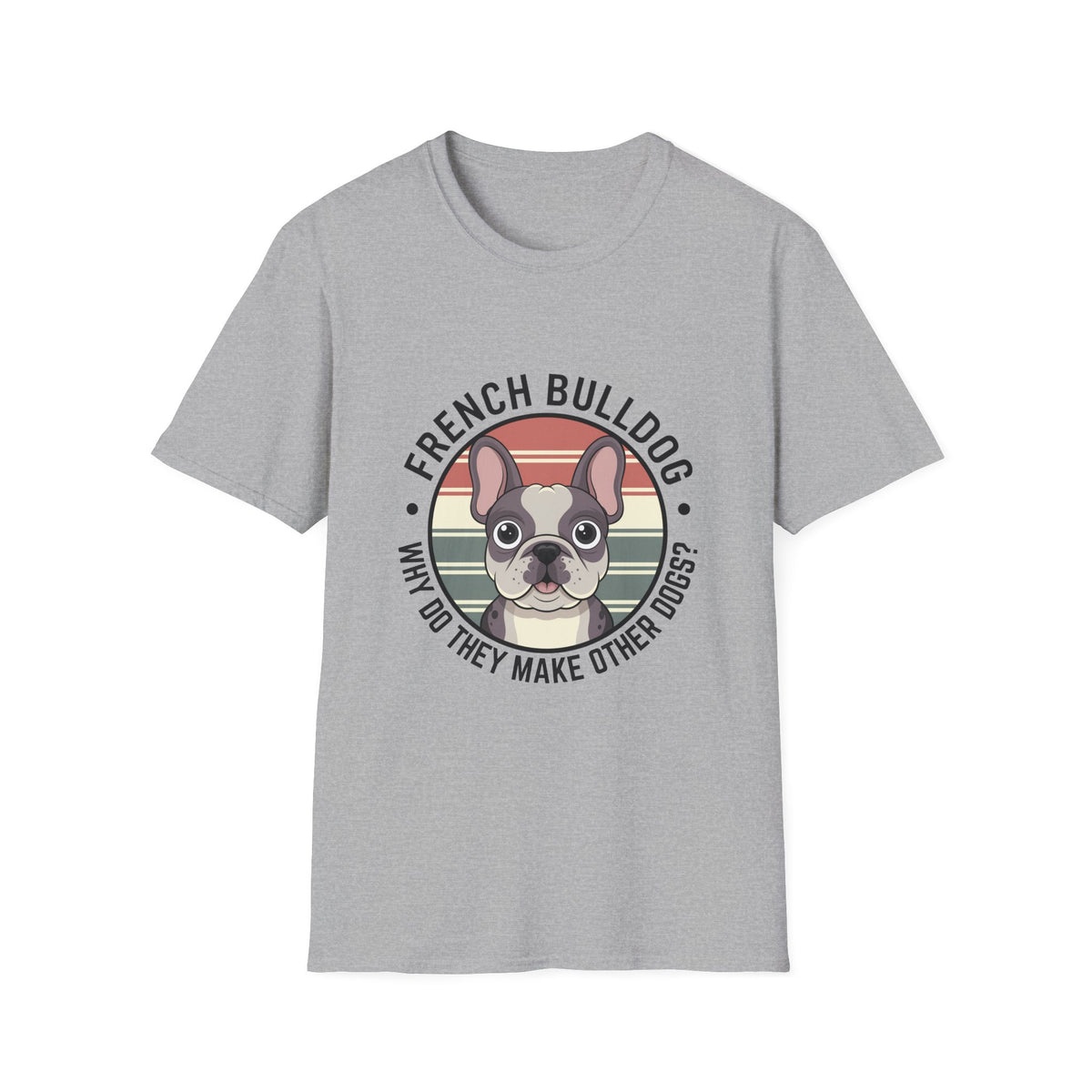 French Bulldog Unisex Softstyle T-Shirt, Dog Lover Gift, Pet Humor Tee, Cute Animal Shirt, Funny Dog T-Shirt, Gift for Dog Owners